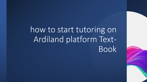 how to start tutoring on Ardiland platform Text-Book